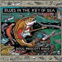 Purchase Doug Prescott Band - Blues In The Key Of Sea