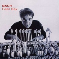 Purchase Fazil Say - From Bach To Gershwin: Bach CD1