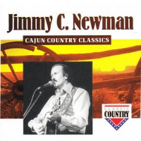 Purchase Jimmy C. Newman - Cajun Country Classics