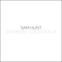 Purchase Sam Hunt - Drinkin' Too Much (CDS)