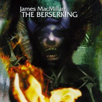 Purchase James Macmillan - The Berserking
