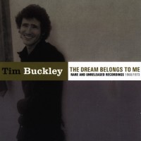 Purchase Tim Buckley - The Dream Belongs To Me: Rare & Unreleased Recordings 1968 & 1973