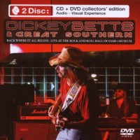 Purchase Dickey Betts & Great Southern - Back Where It All Begins - Live At The Rock And Roll Hall Of Fame