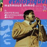 Purchase Mahmoud Ahmed - Éthiopiques 26: Mahmoud Ahmed & The Imperial Bodyguard Band (1972-74)
