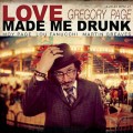 Buy Gregory Page - Love Made Me Drunk Mp3 Download