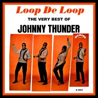 Purchase Johnny Thunder - Loop De Loop - The Very Best Of Johnny Thunder