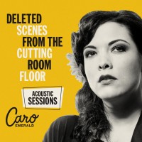 Purchase Caro Emerald - Deleted Scenes From The Cutting Room Floor: The Acoustic Sessions