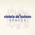 Buy Violeta De Outono - Spaces Mp3 Download