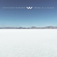 Purchase Elevation Worship - There Is a Cloud