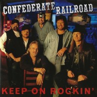 Purchase Confederate Railroad - Keep On Rockin'