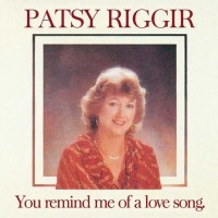 Purchase Patsy Riggir - You Remind Me Of A Love Song (Vinyl)