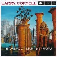 Purchase Larry Coryell - Barefoot Man: Sanpaku