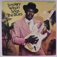 Purchase Smokey Wilson - Sings The Blues (Vinyl)