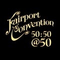 Buy Fairport Convention - 50:50@50 Mp3 Download
