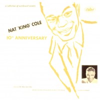 Purchase The Nat King Cole Trio - 10th Anniversary Album (Reissued 2007)