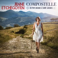 Purchase Anne Etchegoyen - Compostelle - Du Pays Basque À Saint-Jacques