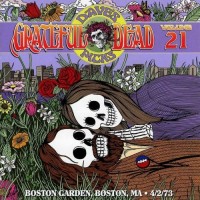 Purchase The Grateful Dead - Dave's Picks Vol. 21 1973-04-02 Boston Garden, Boston, Ma CD2