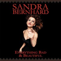 Purchase Sandra Bernhard - Everything Bad & Beautiful (Second Edition)