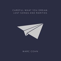 Purchase Marc Cohn - Careful What You Dream: Lost Songs And Rarities