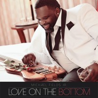 Purchase Michael Fields Jr. - Love On The Bottom
