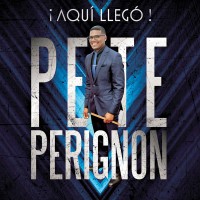 Purchase Pete Perignon - ¡aquí Llegó!