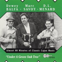 Purchase D.L. Menard - Under A Green Oak Tree (With Dewey Balfa & Marc Savoy) (Reissued 1990)