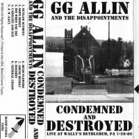 Purchase G.G. Allin - Condemned And Destroyed (Live At Wally's Bethlehem, Pa 7-29-89) (With The Disapointments) (Tape)