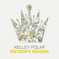 Buy Kelley Polar - Entropy Reigns (MCD) Mp3 Download
