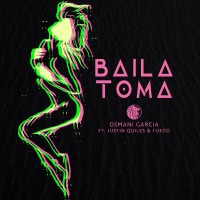 Purchase Osmani Garcia - Baila Toma (Feat. Justin Quiles Y Fuego) (CDS)