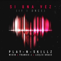 Purchase Play-N-Skillz - Si Una Vez (If I Once) (Feat. Wisin, Frankie J Y Leslie Grace) (CDS)