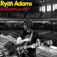 Purchase Ryan Adams - Do You Still Love Me (CDS)