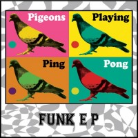 Purchase Pigeons Playing Ping Pong - Funk (EP)