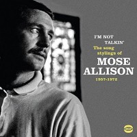 Purchase Mose Allison - I'm Not Talkin' (The Soul Stylings Of Mose Allison 1957-1971)