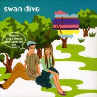 Purchase Swan Dive - Popcorn And A Mama Who Loves Me Too