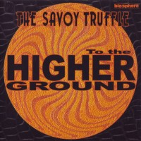 Purchase The Savoy Truffle - To The Higher Ground