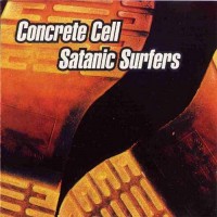 Purchase Satanic Surfers - Concrete Cell & Satanic Surfers (Split)