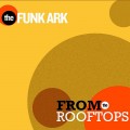 Buy The Funk Ark - From The Rooftops Mp3 Download