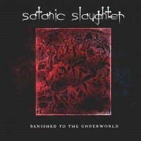 Purchase Satanic Slaughter - Banished To The Underworld