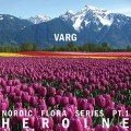 Buy Varg - Nordic Flora Series Pt. 1: Heroine Mp3 Download