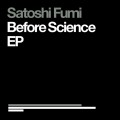 Buy Satoshi Fumi - Before Science (EP) Mp3 Download