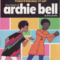 Purchase Archie Bell & The Drells - Tightening It Up (The Best Of)