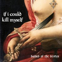 Purchase If I Could Kill Myself - Ballad Of The Broken