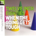 Buy VA - 12 Inch 80's - When The Going Gets Tough CD1 Mp3 Download