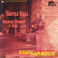 Purchase Eddy Arnold - Cattle Call - Thereby Hangs A Tale