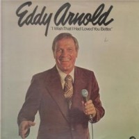 Purchase Eddy Arnold - I Wish That I Had Loved You Better (Vinyl)