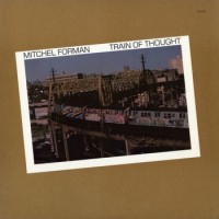 Purchase Mitchel Forman - Train Of Thought