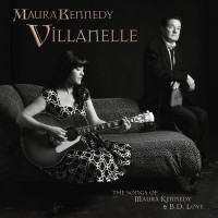 Purchase Maura Kennedy - Villanelle: The Songs Of Maura Kennedy And B.D. Love