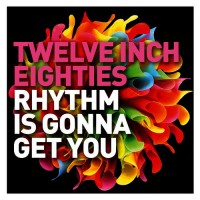 Purchase VA - Twelve Inch Eighties: Rhythm Is Gonna Get You CD2