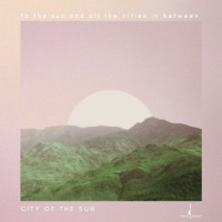 Purchase City Of The Sun - To The Sun And All The Cities In Between