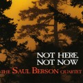 Buy Saul Berson Quartet - Not Here, Not Now Mp3 Download